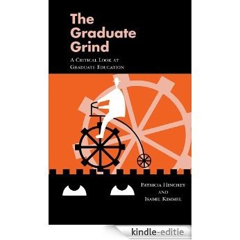 The Graduate Grind: A Critical Look (Garland Reference Library of Social Science) [Kindle-editie]