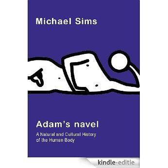 Adam's Navel: A Natural and Cultural History of the Human Body [Kindle-editie] beoordelingen