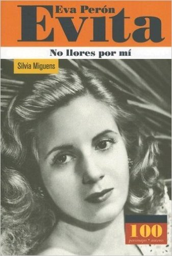 Eva Peron Evita: No Llores Por Mi