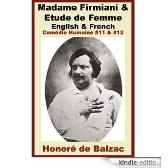Balzac - Madame Firmiani & Etude De Femme - French & English Editions - French Vocabulary & French Grammar thru Paragraph-by-Paragraph Translation (Comédie Humaine) (French Edition) [Kindle-editie]