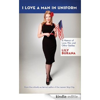 I Love a Man in Uniform: A Memoir of Love, War, and Other Battles [Kindle-editie]