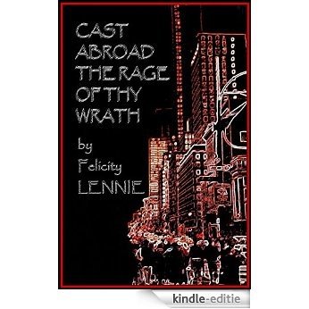 Cast Abroad the Rage of Thy Wrath (Out of the Corrective Darkness Book 2) (English Edition) [Kindle-editie]