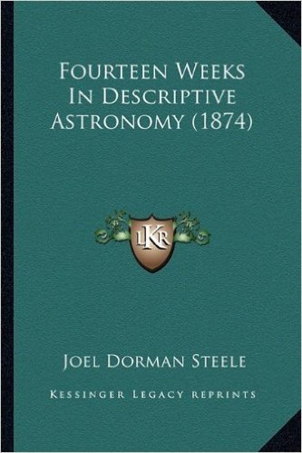 Fourteen Weeks in Descriptive Astronomy (1874)