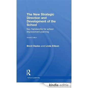 The New Strategic Direction and Development of the School: Key Frameworks for School Improvement Planning (School Leadership) [Kindle-editie]