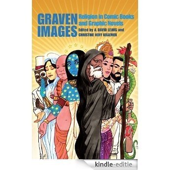 Graven Images: Religion in Comic Books & Graphic Novels [Kindle-editie]