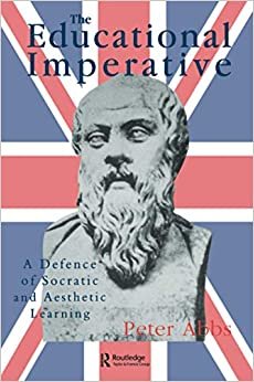 The Educational Imperative: A Defence of Socratic and Aesthetic Learning