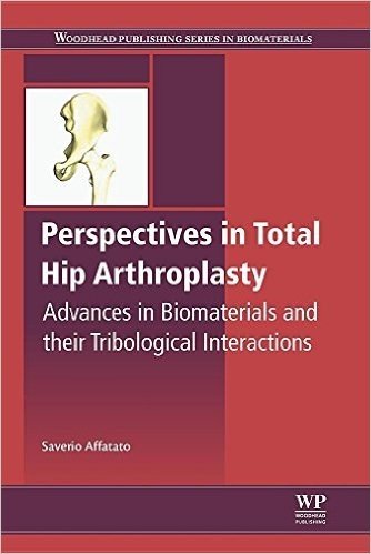 Perspectives in Total Hip Arthroplasty: Advances in Biomaterials and Their Tribological Interactions baixar