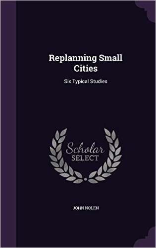 Replanning Small Cities: Six Typical Studies