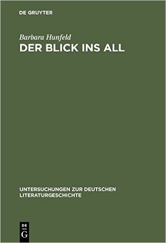 Der Blick Ins All: Reflexionen Des Kosmos Der Zeichen Bei Brockes, Jean Paul, Goethe Und Stifter