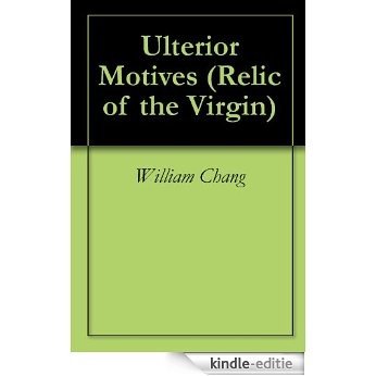 Ulterior Motives (Relic of the Virgin Book 1) (English Edition) [Kindle-editie]