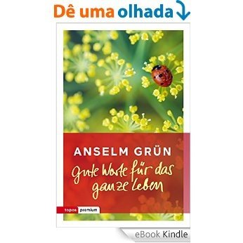 Gute Worte für das ganze Leben (Topos Taschenbücher) (German Edition) [eBook Kindle]