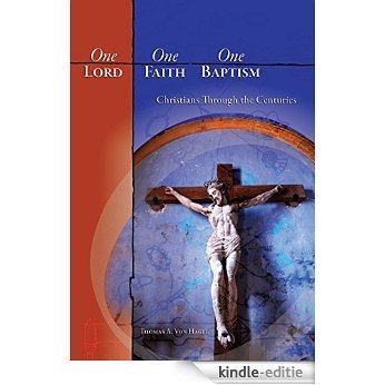 One Lord, One Faith, One Baptism [Kindle-editie] beoordelingen