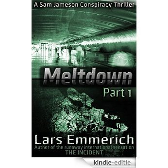 MELTDOWN - Part 1: A Sam Jameson Espionage & Suspense Thriller: A Sam Jameson Espionage & Suspense Thriller (MELTDOWN Series) (English Edition) [Kindle-editie]