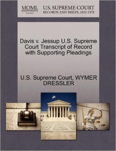 Davis V. Jessup U.S. Supreme Court Transcript of Record with Supporting Pleadings