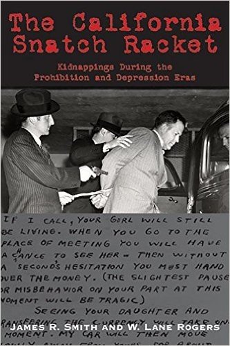 The California Snatch Racket: Kidnappings During the Prohibition and Depression Eras