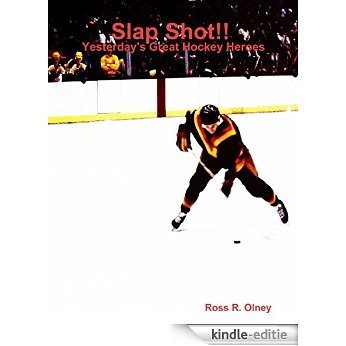Slap Shot!! Yesterday's Great Hockey Heroes [Kindle-editie]