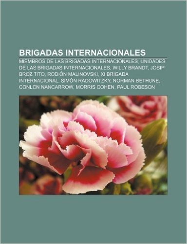 Brigadas Internacionales: Miembros de Las Brigadas Internacionales, Unidades de Las Brigadas Internacionales, Willy Brandt, Josip Broz Tito