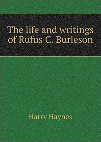 The Life and Writings of Rufus C. Burleson