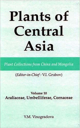 Plants of Central Asia - Plant Collection from China and Mongolia, Vol. 10: Araliaceae, Umbelliferae, Cornaceae