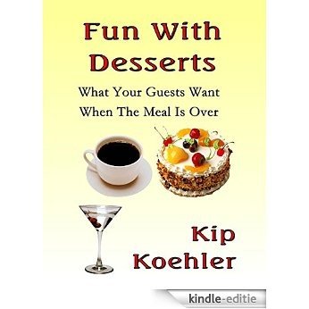 FUN WITH DESSERTS: What Your Guests Want When The Meal Is Over (English Edition) [Kindle-editie]