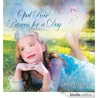 Opal Rose, Princess For A Day (English Edition) [Kindle-editie] beoordelingen