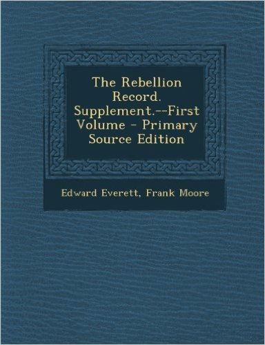 Rebellion Record. Supplement.--First Volume
