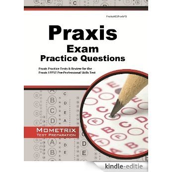 Praxis Exam Practice Questions (Second Set): Praxis Practice Test & Review for the Praxis I PPST Pre-Professional Skills Tests (English Edition) [Kindle-editie]