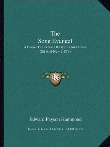 The Song Evangel: A Choice Collection of Hymns and Tunes, Old and New (1873) baixar