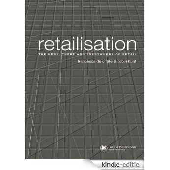 Retailisation: The Here, There and Everywhere of Retail [Kindle-editie]