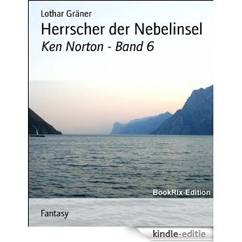 Herrscher der Nebelinsel: Ken Norton - Band 6 (German Edition) [Kindle-editie]