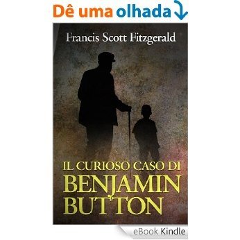 Il curioso caso di Benjamin Button (Italian Edition) [eBook Kindle]