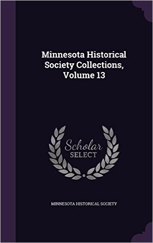 Minnesota Historical Society Collections, Volume 13 baixar