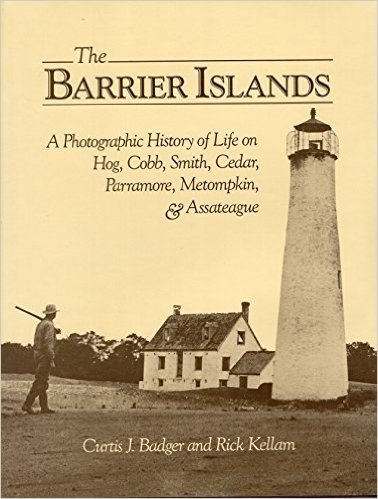 The Barrier Islands a Photographic History of Life on Hog, Cobb, Smith, Cedar, Parramore, Metompkin, and Assateague