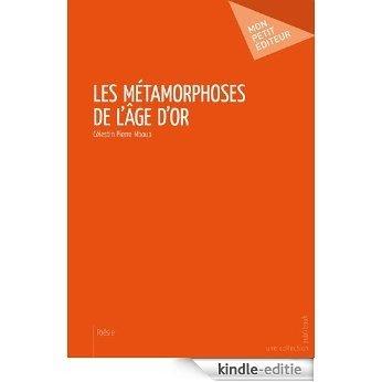 Les Métamorphoses de l'âge d'or [Kindle-editie] beoordelingen