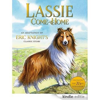 Lassie Come-Home: An Adaptation of Eric Knight's Classic Story [Kindle-editie]