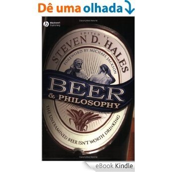 Beer and Philosophy: The Unexamined Beer Isn't Worth Drinking [eBook Kindle] baixar