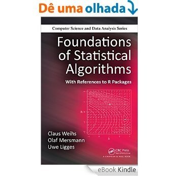 Foundations of Statistical Algorithms: With References to R Packages (Chapman & Hall/CRC Computer Science & Data Analysis) [Réplica Impressa] [eBook Kindle]