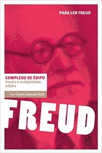 Complexo de Edipo. Freud e a Multiplicidade Edipica