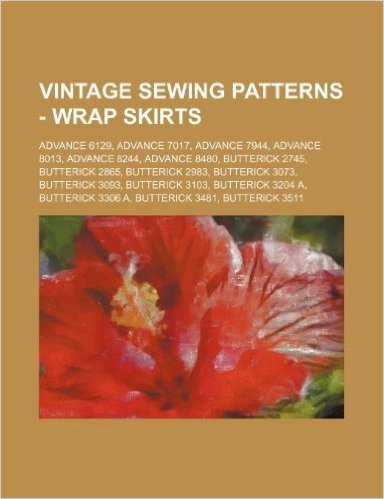 Vintage Sewing Patterns - Wrap Skirts: Advance 6129, Advance 7017, Advance 7944, Advance 8013, Advance 8244, Advance 8480, Butterick 2745, Butterick 2