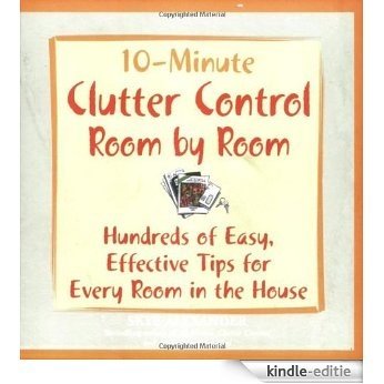 10-Minute Clutter Control Room-by-Room: Hundreds of Easy, Effective Tips for Every Room in the House: 400 All-new Tips for Every Room! (10 Minute) [Kindle-editie] beoordelingen