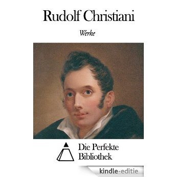 Werke von Rudolf Christiani (German Edition) [Kindle-editie]