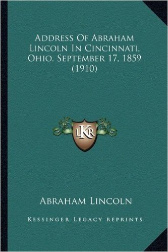Address of Abraham Lincoln in Cincinnati, Ohio, September 17address of Abraham Lincoln in Cincinnati, Ohio, September 17, 1859 (1910), 1859 (1910) baixar