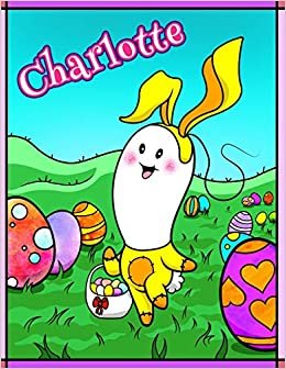 indir Charlotte: Personalized Ima Gonna Color My Happy Easter Coloring Book for Kids