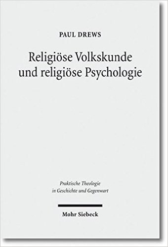 Religiose Volkskunde Und Religiose Psychologie: Schriften Zur Grundlegung Einer Empirisch Orientierten Theologie