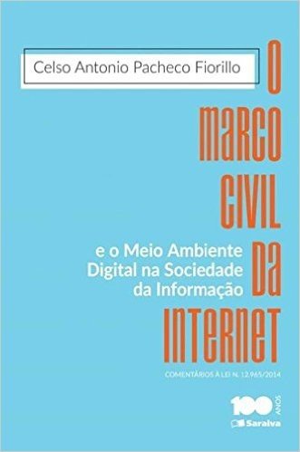 O Marco Civil da Internet e o Meio Ambiente Digital na Sociedade da Informação. Comentários à Lei N.12.965/ 2014