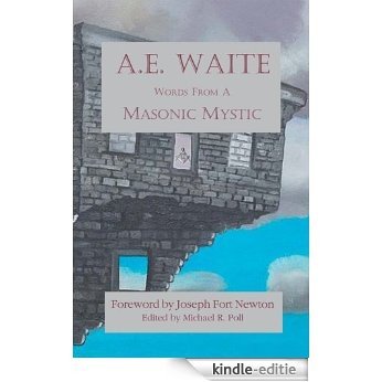 A.E. Waite: Words From a Masonic Mystic (English Edition) [Kindle-editie]