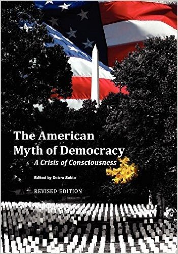 The American Myth of Democracy: A Crisis of Consciousness (Revised Edition)