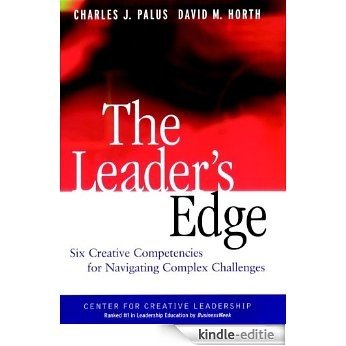 The Leader's Edge: Six Creative Competencies for Navigating Complex Challenges (J-B CCL (Center for Creative Leadership)) [Kindle-editie]