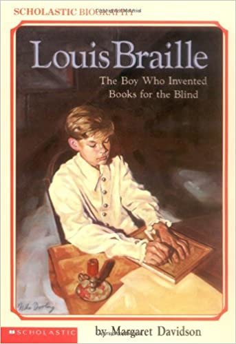 Louis Braille: The Boy Who Invented Books for the Blind (Scholastic Biography)