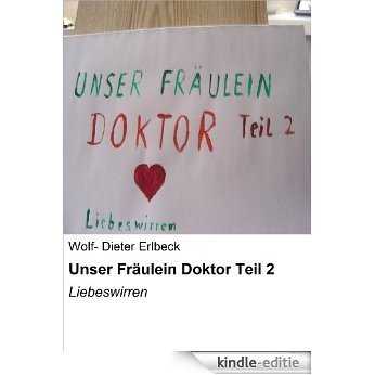 Unser Fräulein Doktor Teil 2: Liebeswirren [Kindle-editie]